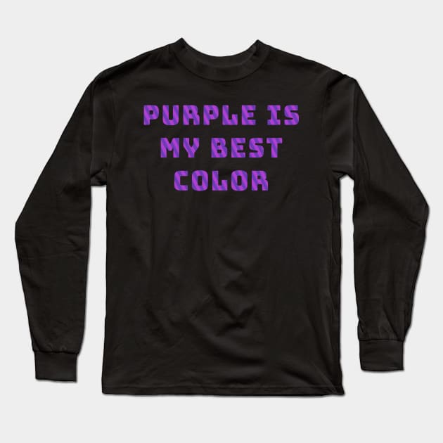 Purple Is My Best Color Long Sleeve T-Shirt by banditotees